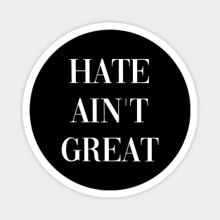 HATE AINT GREAT Magnet